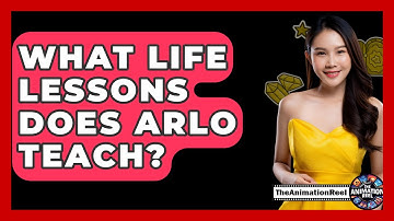 What Life Lessons Does Arlo Teach? - The Animation Reel
