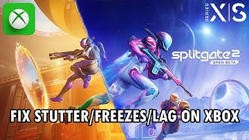 Fix Splitgate 2 Beta Freezing/Stuttering/Lagging On Xbox (Series X|S)