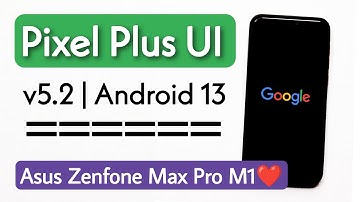 Pixel Plus Ui v5.2 Android 13 Rom For Asus Zenfone Max Pro M1. Detail Review & Installation