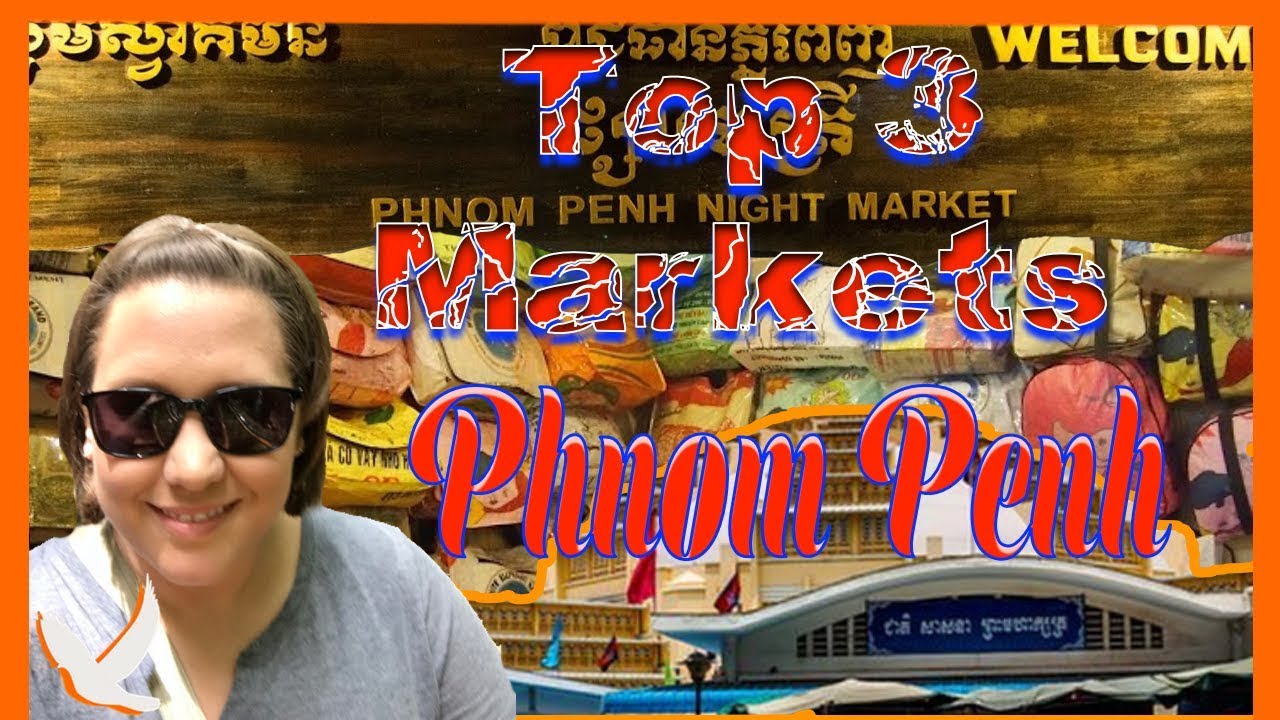 Exploring the Top 3 Local Markets Phnom Penh | Cambodia