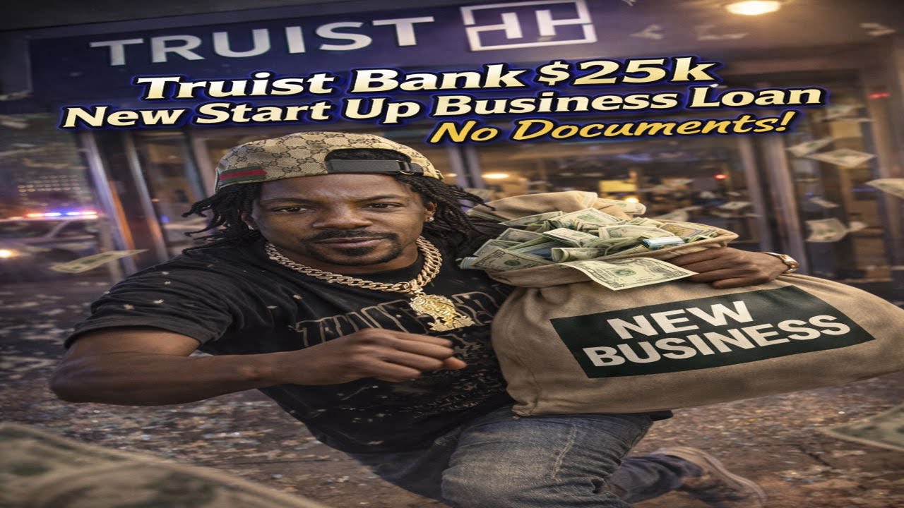 Truist Bank $25,000 New Start Up Business Loan No Documents OR Collateral "Cheat Code"🏦