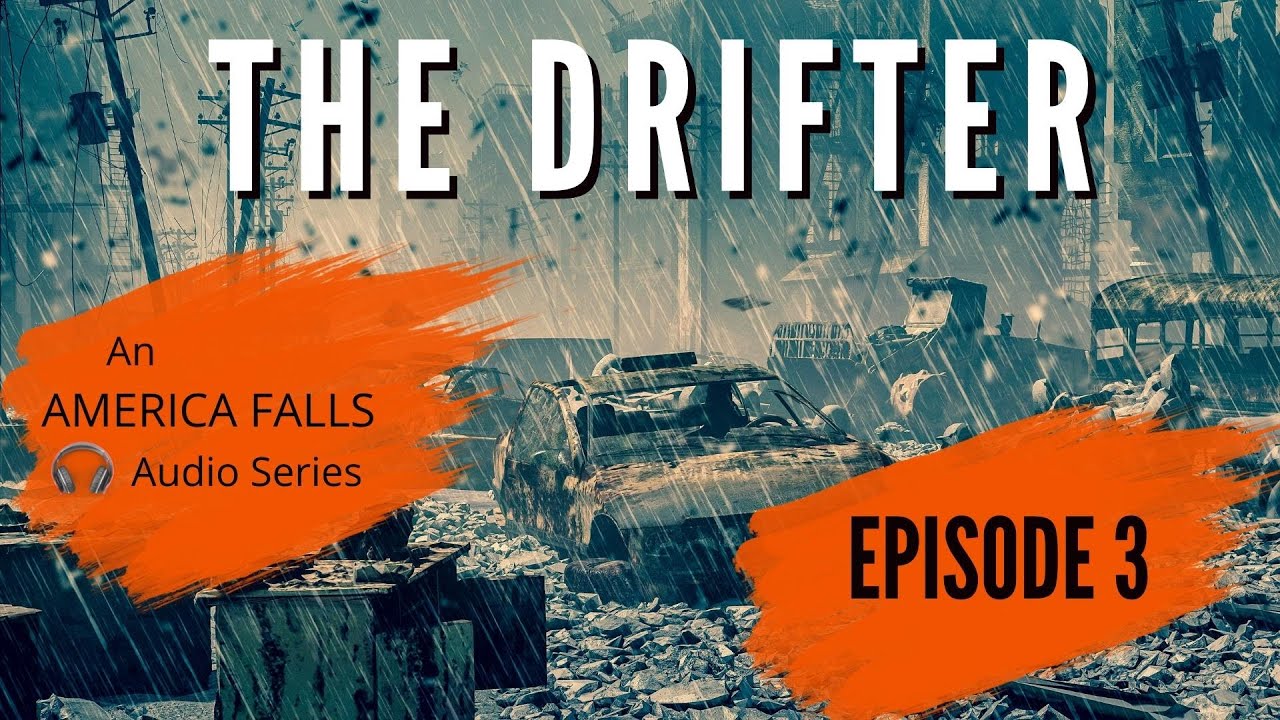 The Drifter: A six part America Falls Audio Series (Episode Three)