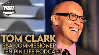 Tom Clark | Ten Pin Life Podcast | Bowling Podcast