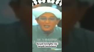 Perbanyak Istighfar Dan Sholawat abah Guru Sekumpul