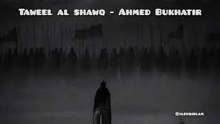 Taweel Al Shawq ahmed Bukhatir  Sped Up 2025