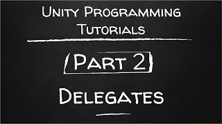Part 2 - Delegates | Unity Programming Tutorials
