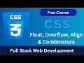 CSS Float Overflow Alignment &amp; Combinator Explained Step-by-Step | Full Stack Web Development Course