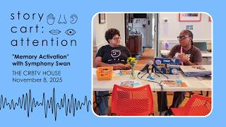 Story Cart: Attention - Memory Activation at the CR8TV House with Symphony Swan, Full Interviews