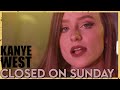 Closed on sunday  kanye west cover by first to eleven