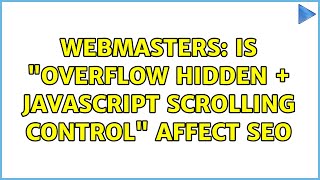 Webmasters: Is overflow hidden + javascript scrolling control affect SEO (2 Solutions!!)