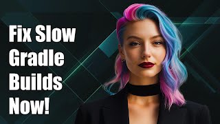 Fixing Very Slow Gradle Build in Android Studio: Tips and Solutions