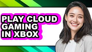 Full How to Play Cloud Gaming in Xbox - Step by Step News