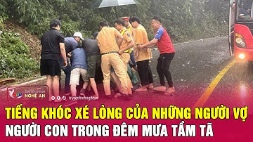 Vụ sạt lở 3 CSGT hy sinh: Tiếng khóc xé lòng của những người vợ, người con trong đêm mưa tầm tã