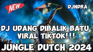 DJ UDANG DIBALIK BATU VIRAL TIKTOK FULL BASS !!! JUNGLE DUTCH 2024