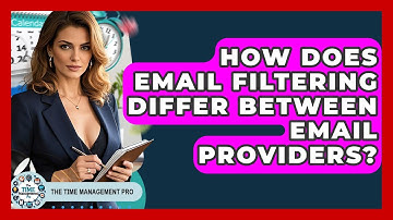 How Does Email Filtering Differ Between Email Providers? - The Time Management Pro