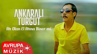 Ankaralı Turgut - Atı Olan El Atına Biner mi (Official Audio)