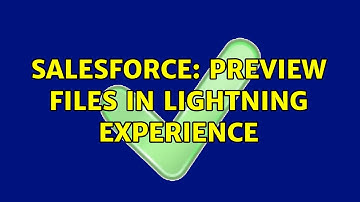 Salesforce: Preview files in lightning experience
