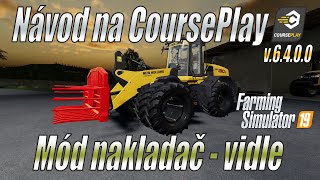 🚜 Nový návod na CoursePlay v6.4 (2021) - Mód Nakladač (vidle) - Farming Simulator 19 (4K) screenshot 3
