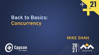 Back To Basics Concurrency - Mike Shah - Cppcon 2021