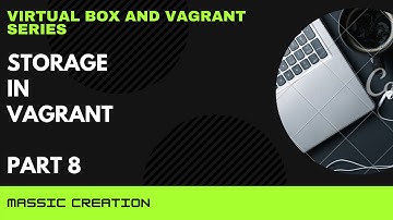 Virtual Box and Vagrant Series | Vagrant Storage | Part 8 | MASSIC Creation