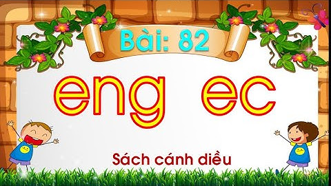 Bài 82: eng, ec/Tiếng Việt 1/Cánh diều Cô Nga #Cáchhọc: #Mởvideo #xemvàđọccùngcô