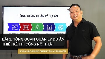 Bài 1: Tổng quan quản trị dự án