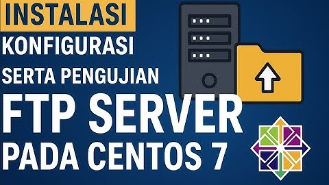 Tugas 3 Adminitrasi Server, instalasi, konfigurasi, serta pengujian FTP Server pada CentOS 7.