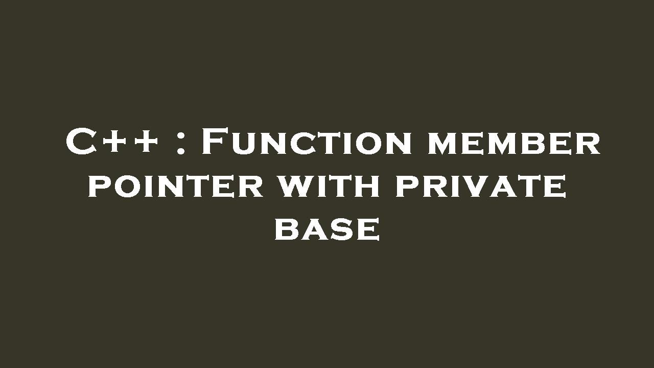 C++ : Function member pointer with private base - YouTube