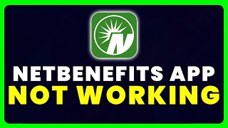 Netbenefits App Not Working: How to Fix Netbenefits App Not Working