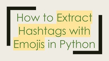 How to Extract Hashtags with Emojis in Python