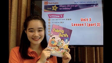 HỌC TIẾNG ANH LỚP 5 - Unit 3. Where did you go on holiday? - lesson 1 (part 2) - Thaki English