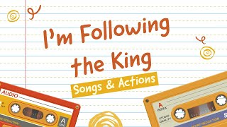 Im Following The King Christian Childrens Songs & Actions