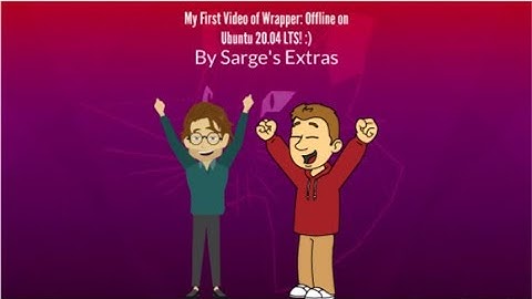 My First Video of Wrapper: Offline on Ubuntu 20.04 LTS