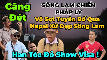 Sông Lam tuyên chiến ! Vô Sọt Qua Nepal... Han Tóc Đỏ Show visa vạch mặt vô thùng