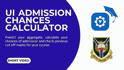SHORT VIDEO: UI ADMISSION CHANCES CALCULATOR: How to calculate your chances of admission.
