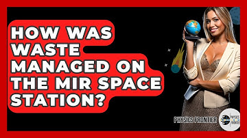 How Was Waste Managed On The Mir Space Station? - Physics Frontier