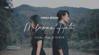 MELAWAN HATI - Fiersa Besari feat Prinsa Mandagie ( Cover Ipul feat Nufus )