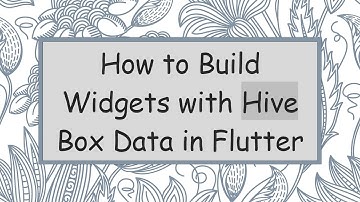 How to Build Widgets with Hive Box Data in Flutter