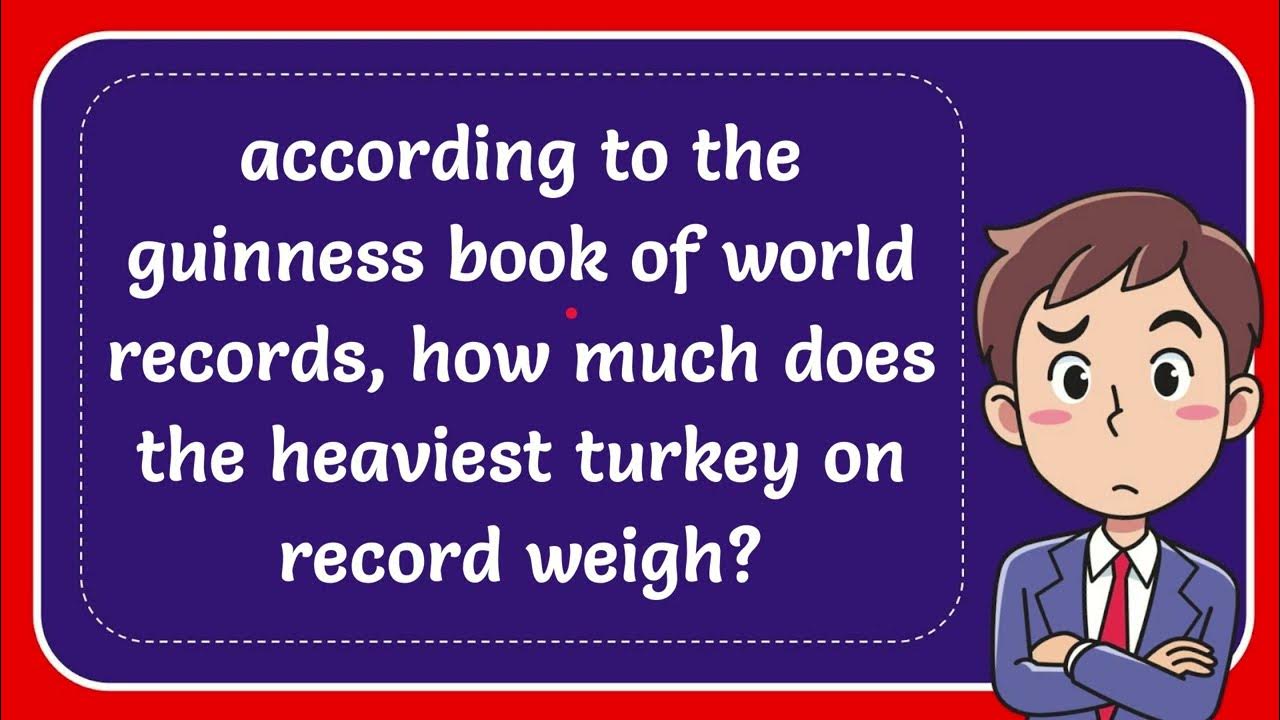 According To The Guinness Book Of World Records How Much Does The according-to-the-guinness-book-of-world-records-how-much-does-the
