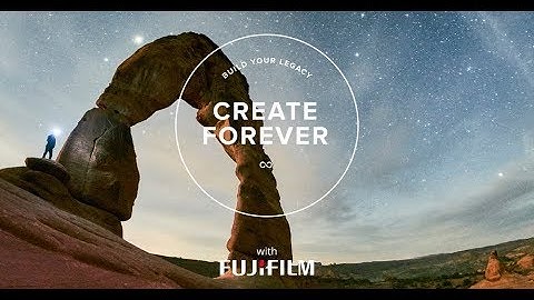Create Forever with Fujifilm