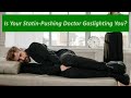 Is your doctor a statinpushing gaslighter