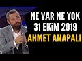 Ne Var Ne Yok 31 Ekim 2019 / Ahmet Anapalı