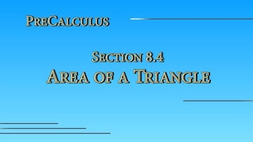 Precalculus Online - Section 8.4 - Area of a Triangle