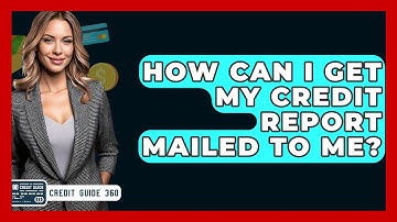 How Can I Get My Credit Report Mailed To Me? - CreditGuide360.com
