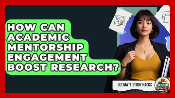 How Can Academic Mentorship Engagement Boost Research? - Ultimate Study Hacks