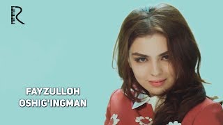 Fayzulloh - Oshig'ingman | Файзуллох - Ошигингиан