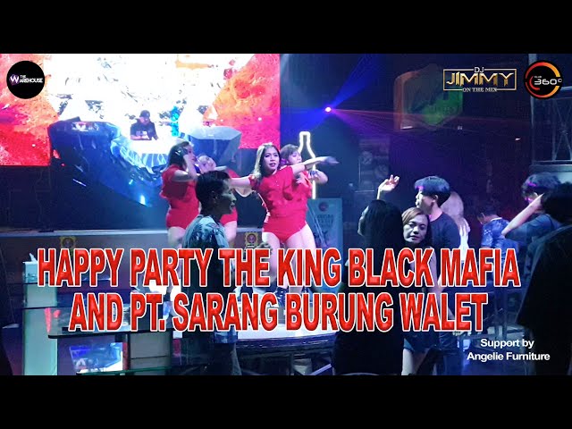 HAPPY PARTY THE KING BLACK MAVIA AND PT  SARANG BURUNG WALET BY DJ JIMMY ON THE MIX -24 MEI 2022 class=