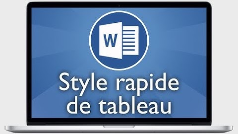 Tutoriel Word 2013 - Appliquer un style rapide de tableau