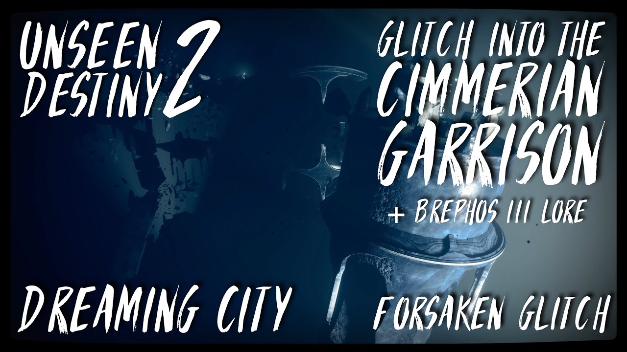 UNSEEN DESTINY 2 | Glitch into the CIMMERIAN GARRISON + Brephos III Lore | Forsaken Glitch