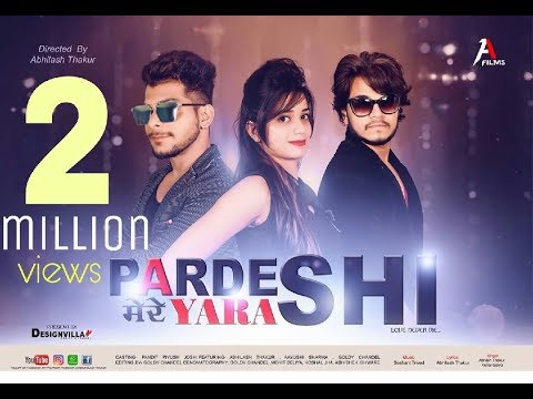 PARDESI MERE YAARA|ABHILASH THAKUR|KUNAL GOIYA|LATEST HEART TOUCHING SONG 2017